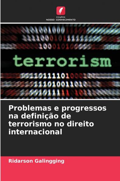 Problemas e progressos na definição de terrorismo no direito internacional