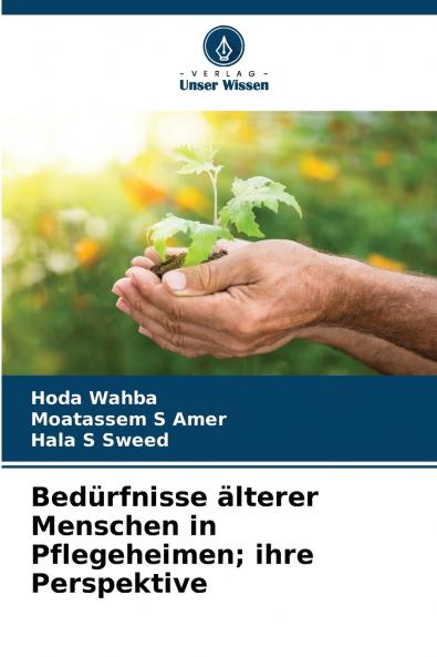 Bedürfnisse älterer Menschen in Pflegeheimen; ihre Perspektive