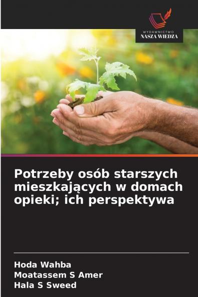 Potrzeby osób starszych mieszkających w domach opieki; ich perspektywa
