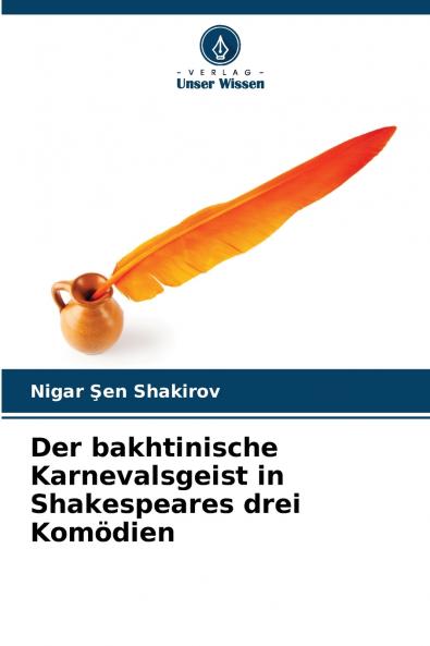 Der bakhtinische Karnevalsgeist in Shakespeares drei Komödien