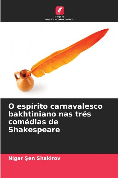O espírito carnavalesco bakhtiniano nas três comédias de Shakespeare