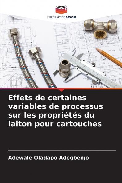 Effets de certaines variables de processus sur les propriétés du laiton pour cartouches