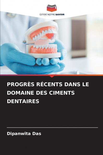 PROGRÈS RÉCENTS DANS LE DOMAINE DES CIMENTS DENTAIRES