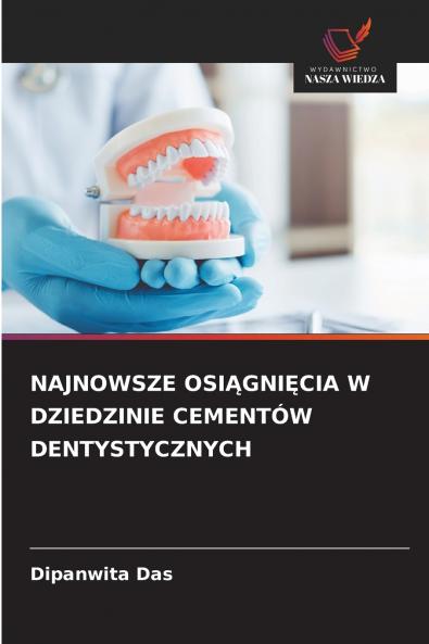 NAJNOWSZE OSIĄGNIĘCIA W DZIEDZINIE CEMENTÓW DENTYSTYCZNYCH
