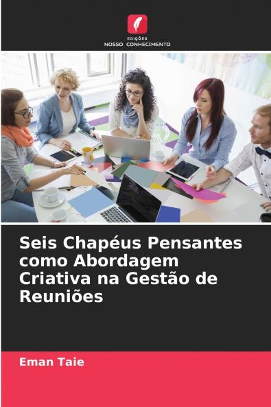 Seis Chapéus Pensantes como Abordagem Criativa na Gestão de Reuniões