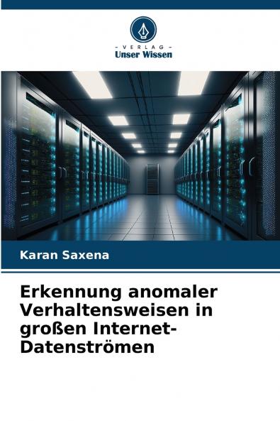 Erkennung anomaler Verhaltensweisen in großen Internet-Datenströmen