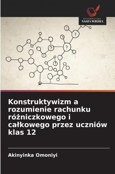 Konstruktywizm a rozumienie rachunku różniczkowego i całkowego przez uczniów klas 12