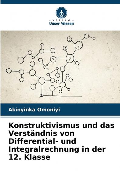 Konstruktivismus und das Verständnis von Differential- und Integralrechnung in der 12. Klasse
