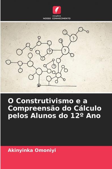 O Construtivismo e a Compreensão do Cálculo pelos Alunos do 12º Ano