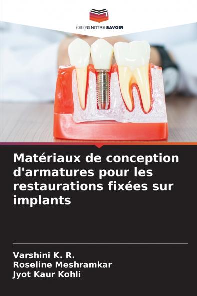 Matériaux de conception d'armatures pour les restaurations fixées sur implants