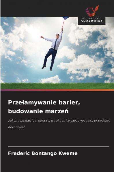 Przełamywanie barier budowanie marzeń