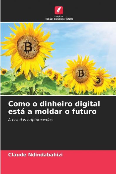 Como o dinheiro digital está a moldar o futuro