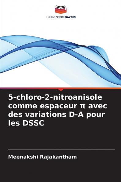 5-chloro-2-nitroanisole comme espaceur π avec des variations D-A pour les DSSC