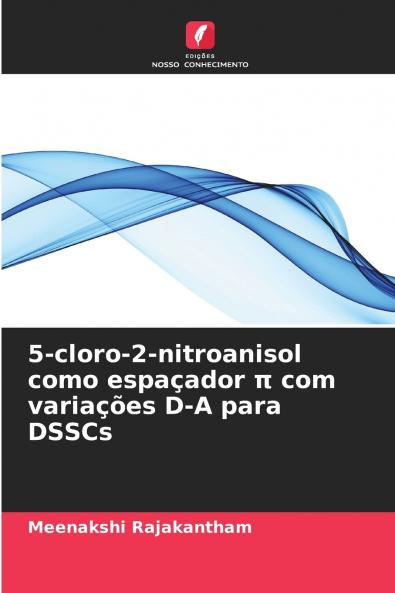 5-cloro-2-nitroanisol como espaçador π com variações D-A para DSSCs