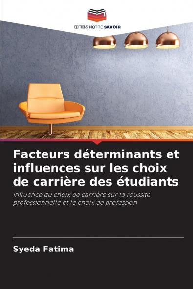 Facteurs déterminants et influences sur les choix de carrière des étudiants
