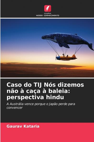 Caso do TIJ Nós dizemos não à caça à baleia