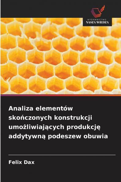 Analiza elementów skończonych konstrukcji umożliwiających produkcję addytywną podeszew obuwia