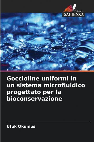 Goccioline uniformi in un sistema microfluidico progettato per la bioconservazione