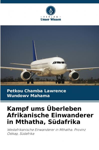 Kampf ums Überleben Afrikanische Einwanderer in Mthatha Südafrika
