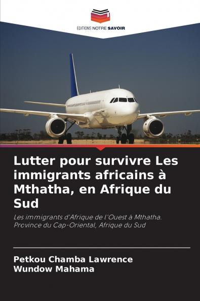 Lutter pour survivre Les immigrants africains à Mthatha en Afrique du Sud