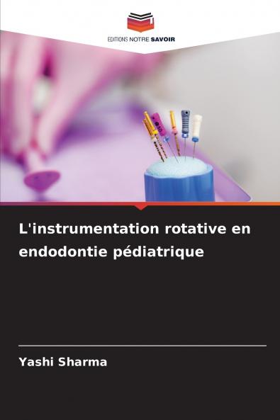 L'instrumentation rotative en endodontie pédiatrique