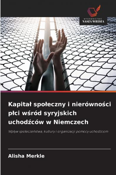 Kapitał społeczny i nierówności płci wśród syryjskich uchodźców w Niemczech