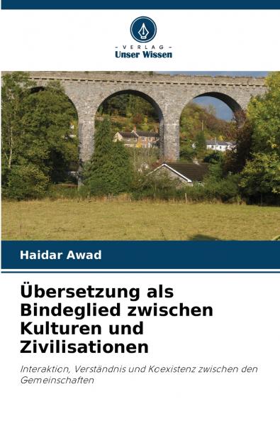 Übersetzung als Bindeglied zwischen Kulturen und Zivilisationen