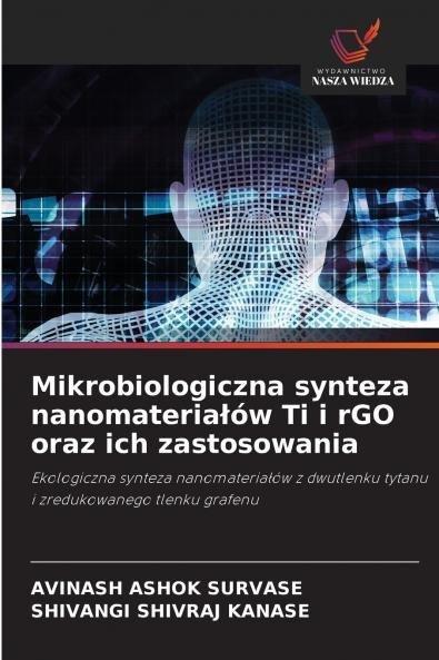Mikrobiologiczna synteza nanomateriałów Ti i rGO oraz ich zastosowania