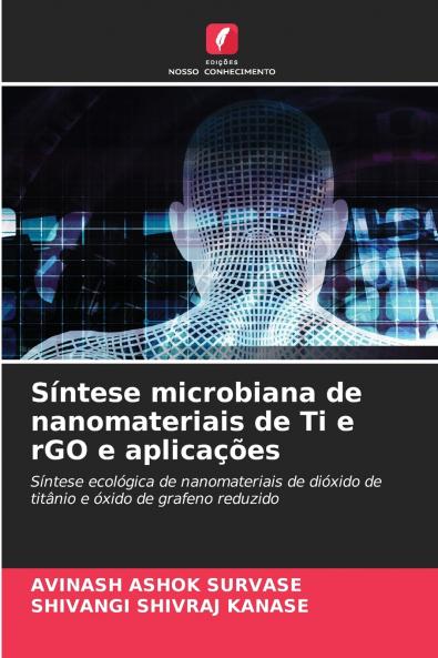 Síntese microbiana de nanomateriais de Ti e rGO e aplicações