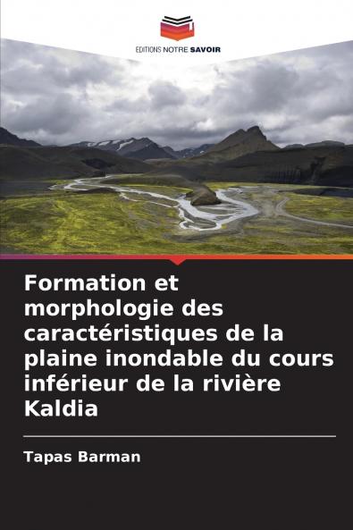 Formation et morphologie des caractéristiques de la plaine inondable du cours inférieur de la rivière Kaldia
