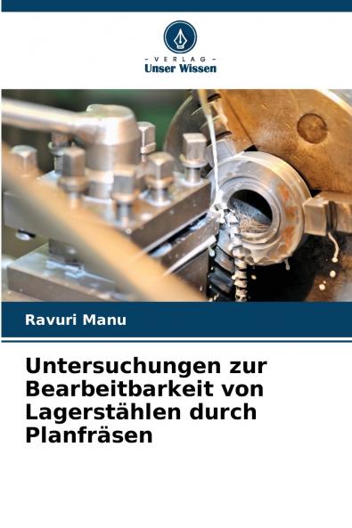 Untersuchungen zur Bearbeitbarkeit von Lagerstählen durch Planfräsen