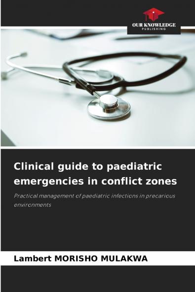 Clinical guide to paediatric emergencies in conflict zones