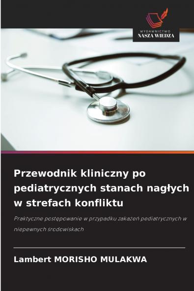 Przewodnik kliniczny po pediatrycznych stanach nagłych w strefach konfliktu