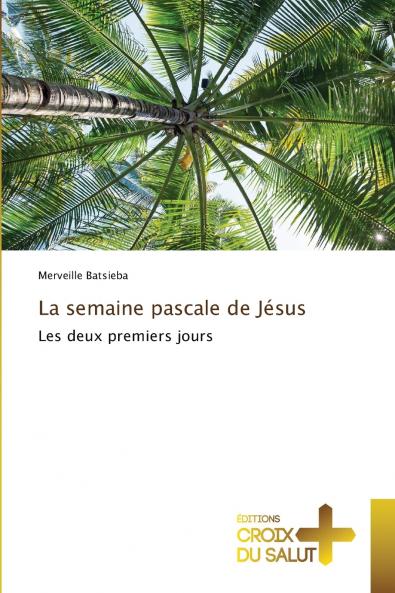 La semaine pascale de Jésus