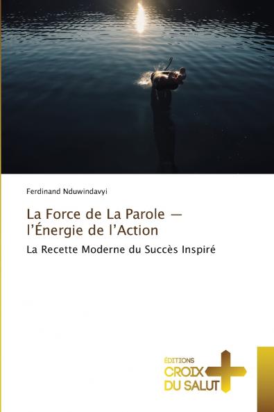 La Force de La Parole - l'Énergie de l'Action