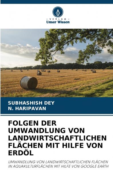 FOLGEN DER UMWANDLUNG VON LANDWIRTSCHAFTLICHEN FLÄCHEN MIT HILFE VON ERDÖL
