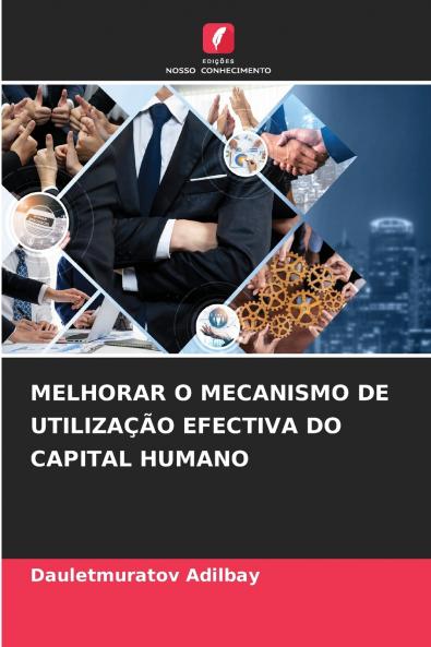 MELHORAR O MECANISMO DE UTILIZAÇÃO EFECTIVA DO CAPITAL HUMANO