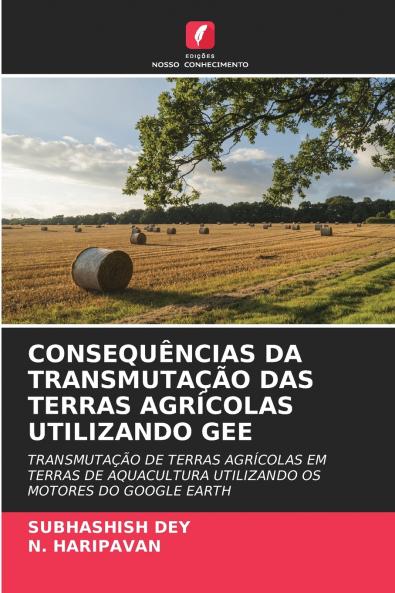 CONSEQUÊNCIAS DA TRANSMUTAÇÃO DAS TERRAS AGRÍCOLAS UTILIZANDO GEE