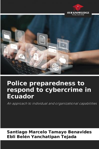 Police preparedness to respond to cybercrime in Ecuador