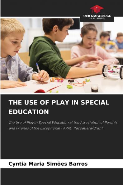 THE USE OF PLAY IN SPECIAL EDUCATION