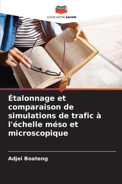 Étalonnage et comparaison de simulations de trafic à l'échelle méso et microscopique
