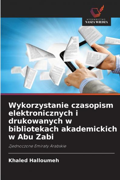Wykorzystanie czasopism elektronicznych i drukowanych w bibliotekach akademickich w Abu Zabi