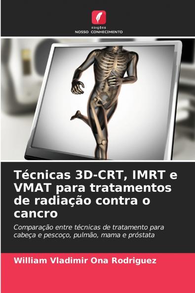 Técnicas 3D-CRT IMRT e VMAT para tratamentos de radiação contra o cancro