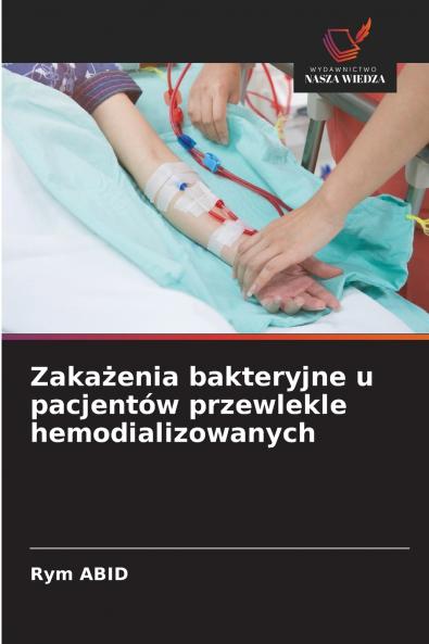 Zakażenia bakteryjne u pacjentów przewlekle hemodializowanych