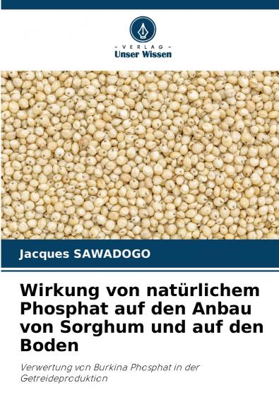 Wirkung von natürlichem Phosphat auf den Anbau von Sorghum und auf den Boden