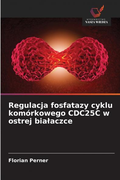 Regulacja fosfatazy cyklu komórkowego CDC25C w ostrej białaczce
