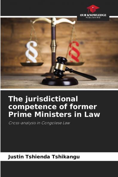 The jurisdictional competence of former Prime Ministers in Law