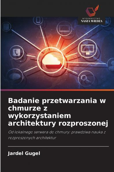 Badanie przetwarzania w chmurze z wykorzystaniem architektury rozproszonej