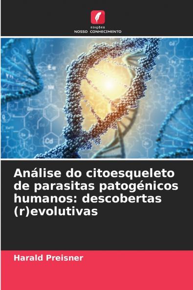 Análise do citoesqueleto de parasitas patogénicos humanos