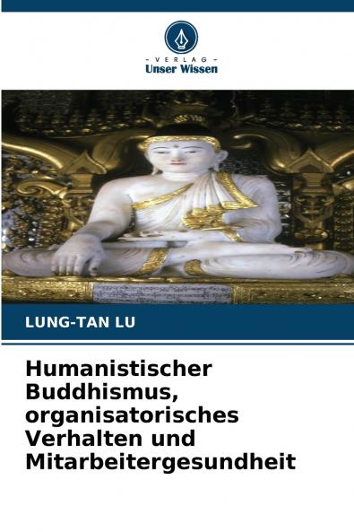 Humanistischer Buddhismus organisatorisches Verhalten und Mitarbeitergesundheit